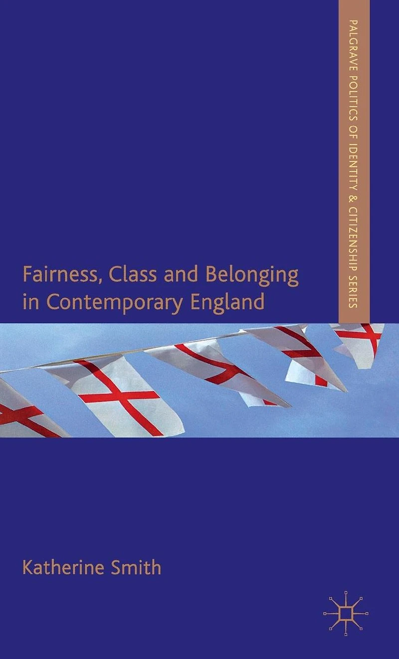 Fairness, Class and Belonging Contemporary England