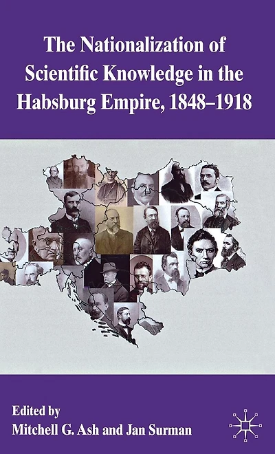 the Nationalization of Scientific Knowledge Habsburg Empire, 1848-1918