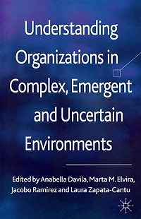 Understanding Organizations Complex, Emergent and Uncertain Environments