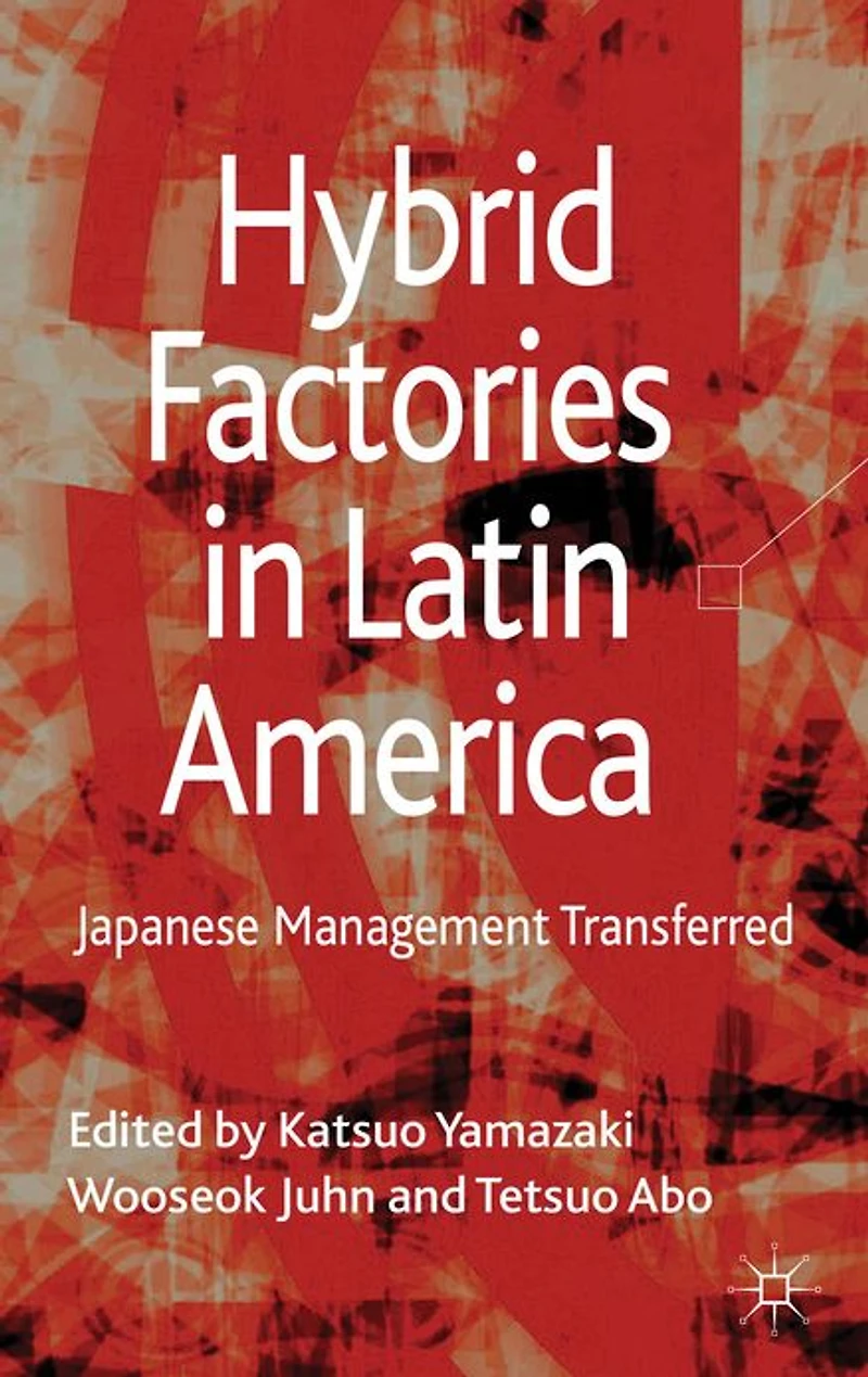 Hybrid Factories Latin America: Japanese Management Transferred