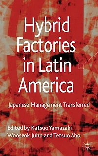 Hybrid Factories Latin America: Japanese Management Transferred