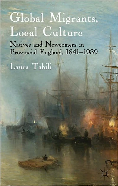 Global Migrants, Local Culture: Natives and Newcomers Provincial England, 1841-1939