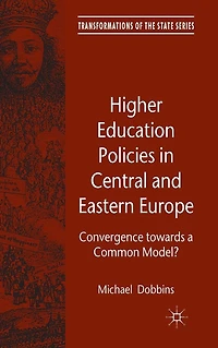 Higher Education Policies Central and Eastern Europe: Convergence towards a Common Model?
