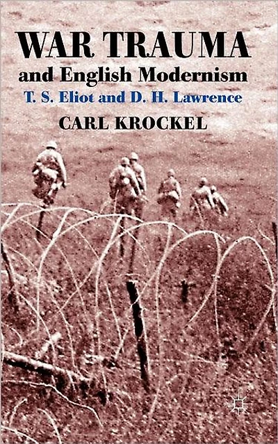 War Trauma and English Modernism: T. S. Eliot D. H. Lawrence