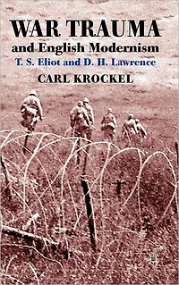 War Trauma and English Modernism: T. S. Eliot D. H. Lawrence