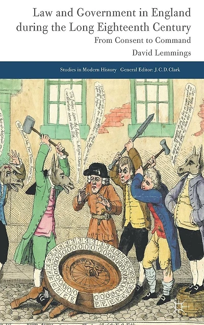 Law and Government England during the Long Eighteenth Century: From Consent to Command