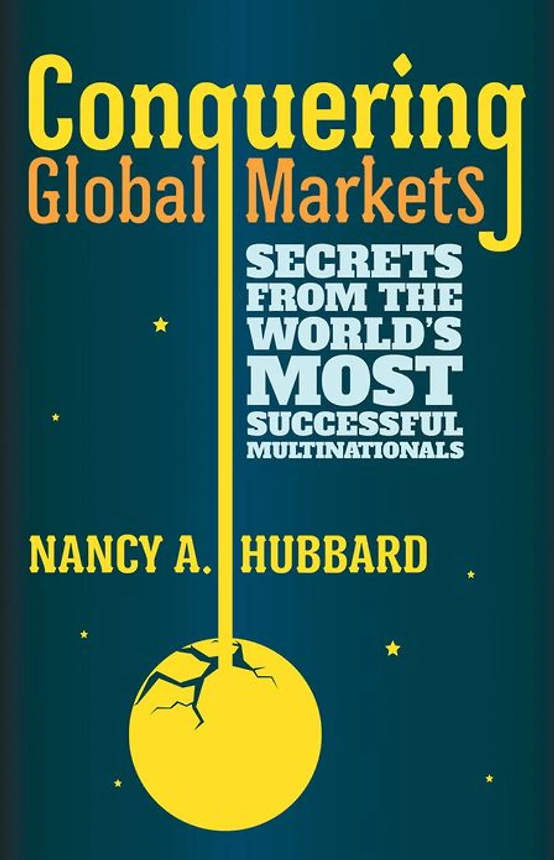 Conquering Global Markets: Secrets from the World's Most Successful Multinationals