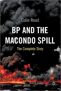 BP and The Macondo Spill: Complete Story