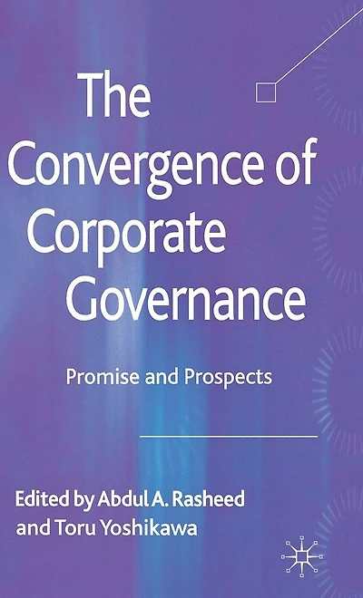 The Convergence of Corporate Governance: Promise and Prospects