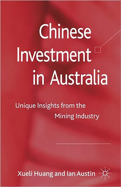 Chinese Investment Australia: Unique Insights from the Mining Industry
