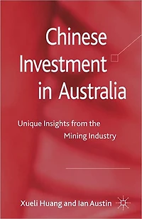 Chinese Investment Australia: Unique Insights from the Mining Industry