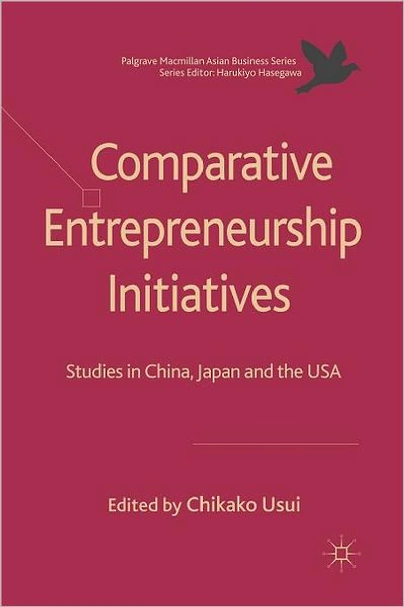 Comparative Entrepreneurship Initiatives: Studies China, Japan and the USA