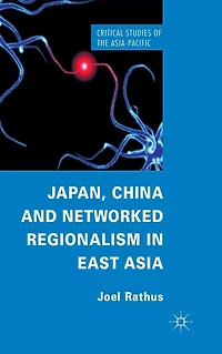 Japan, China and Networked Regionalism East Asia
