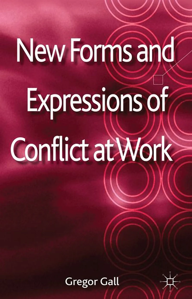 New Forms and Expressions of Conflict at Work