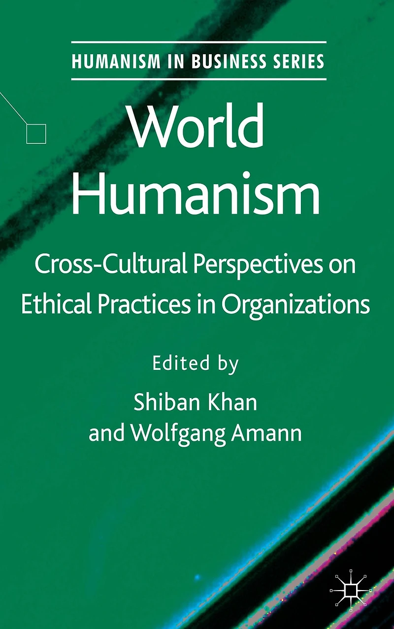 World Humanism: Cross-cultural Perspectives on Ethical Practices Organizations
