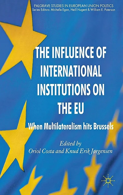 the Influence of International Institutions on EU: When Multilateralism hits Brussels