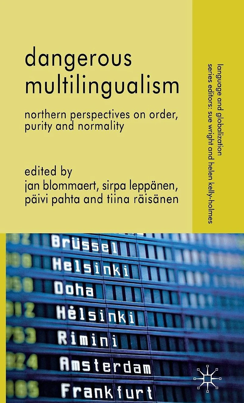 Dangerous Multilingualism: Northern Perspectives on Order, Purity and Normality