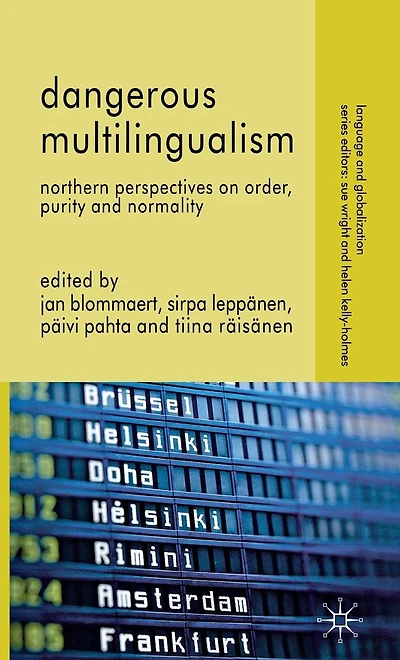 Dangerous Multilingualism: Northern Perspectives on Order, Purity and Normality