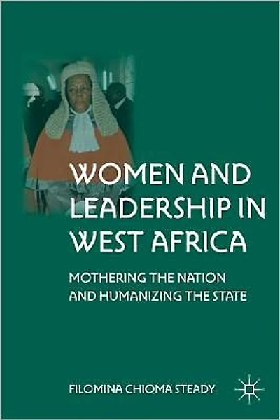 Women and Leadership West Africa: Mothering the Nation Humanizing State