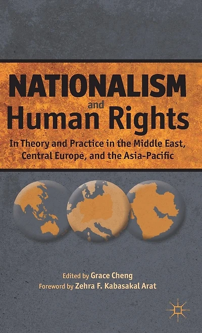 Nationalism and Human Rights: Theory Practice the Middle East, Central Europe, Asia-Pacific