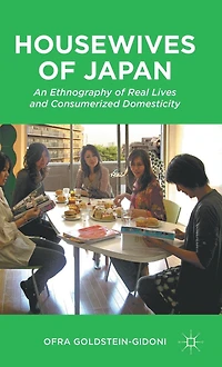 Housewives of Japan: An Ethnography Real Lives and Consumerized Domesticity
