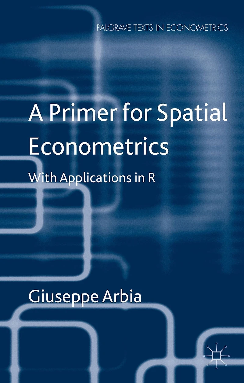 A Primer for Spatial Econometrics: With Applications R