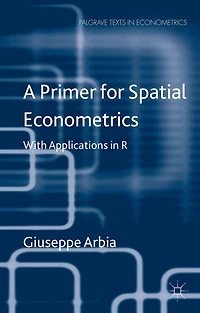 A Primer for Spatial Econometrics: With Applications R