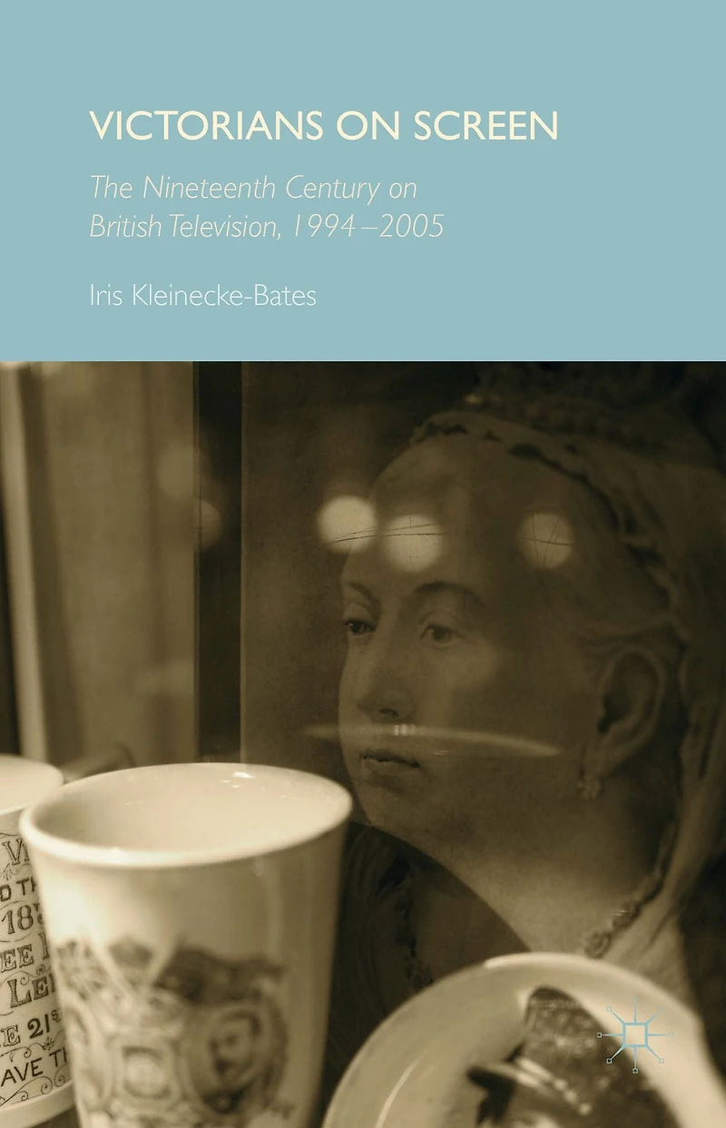 Victorians on Screen: The Nineteenth Century British Television, 1994-2005