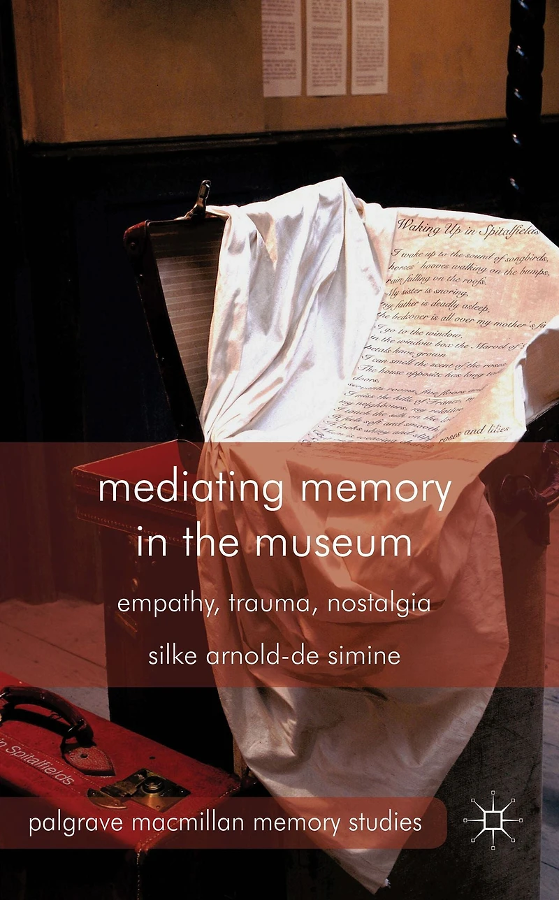 Mediating Memory the Museum: Trauma, Empathy, Nostalgia