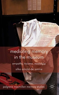 Mediating Memory the Museum: Trauma, Empathy, Nostalgia