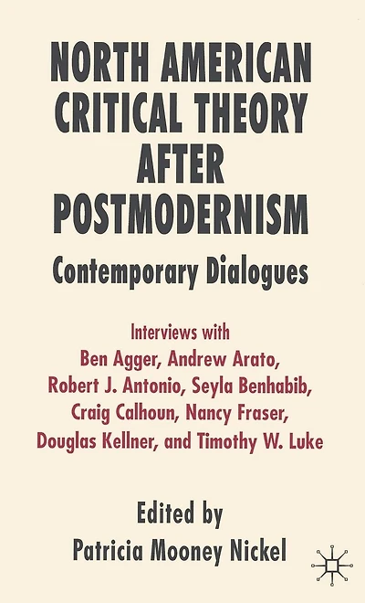 North American Critical Theory After Postmodernism: Contemporary Dialogues