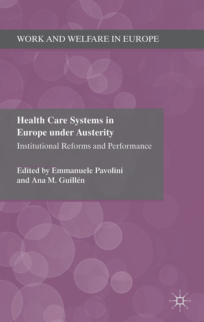 Health Care Systems Europe under Austerity: Institutional Reforms and Performance