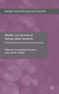 Health Care Systems Europe under Austerity: Institutional Reforms and Performance