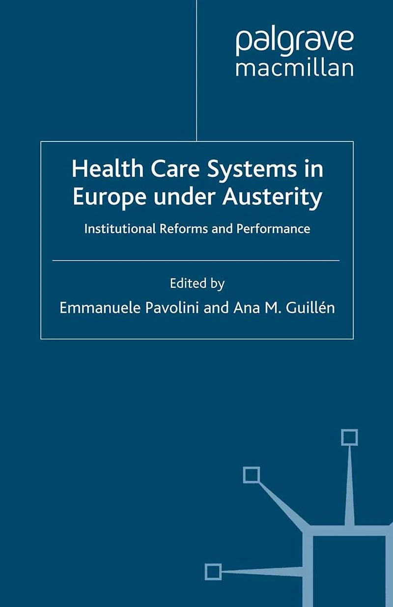 Health Care Systems Europe under Austerity: Institutional Reforms and Performance