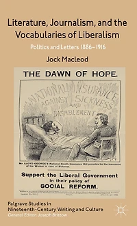Literature, Journalism, and the Vocabularies of Liberalism: Politics Letters, 1886-1916