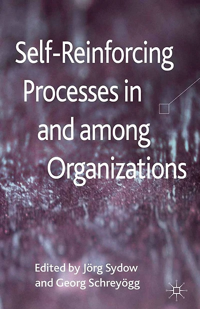Self-Reinforcing Processes and among Organizations