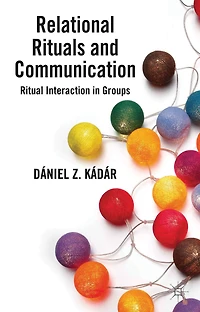 Relational Rituals and Communication: Ritual Interaction Groups