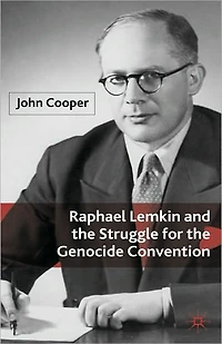Raphael Lemkin and the Struggle for Genocide Convention