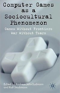 Computer Games as a Sociocultural Phenomenon: Without Frontiers - War Tears