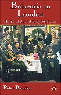 Bohemia London: The Social Scene of Early Modernism