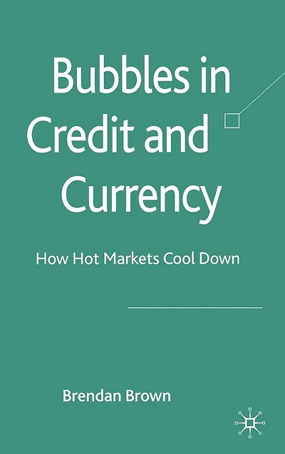 Bubbles Credit and Currency: How Hot Markets Cool Down