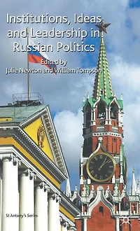 Institutions, Ideas and Leadership Russian Politics