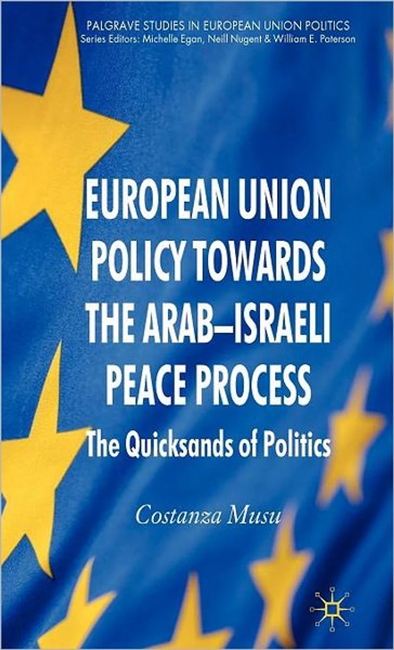 European Union Policy towards The Arab-Israeli Peace Process: Quicksands of Politics