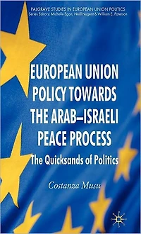 European Union Policy towards The Arab-Israeli Peace Process: Quicksands of Politics