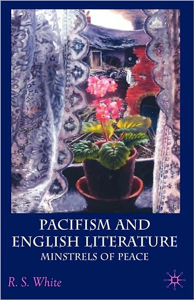 Pacifism and English Literature: Minstrels of Peace