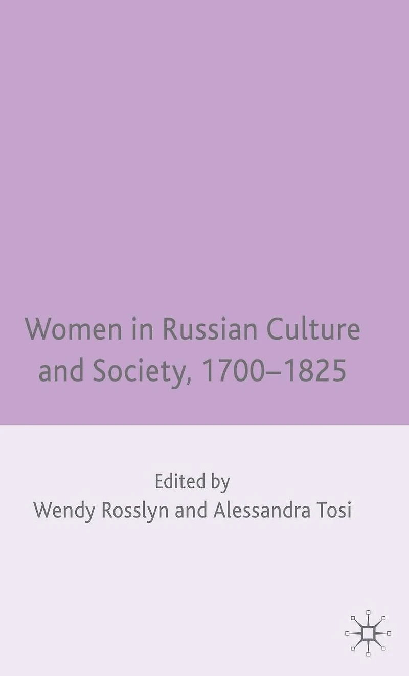Women Russian Culture and Society, 1700-1825