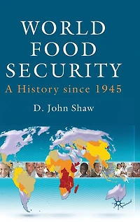 World Food Security: A History since 1945
