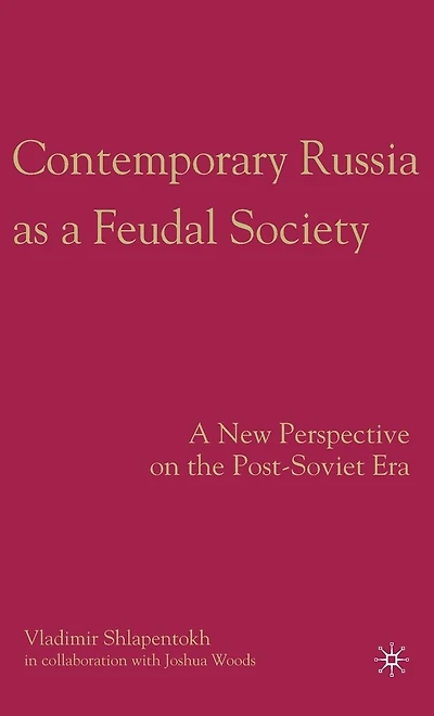 Contemporary Russia as A Feudal Society: New Perspective on the Post-Soviet Era