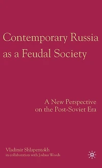 Contemporary Russia as A Feudal Society: New Perspective on the Post-Soviet Era