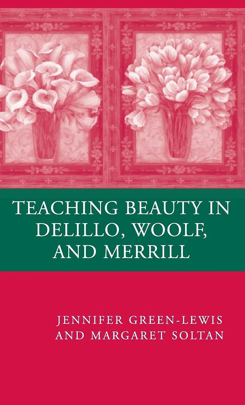 Teaching Beauty DeLillo, Woolf, and Merrill